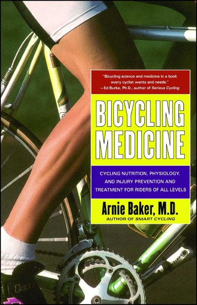 Bicycling Medicine: Cycling Nutrition, Physiology, Injury Prevention and Treatment For Riders of All Levels cover