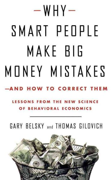 Why Smart People Make Big Money Mistakes--and How to Correct Them: Lessons from the New Science of Behavioral Economics cover