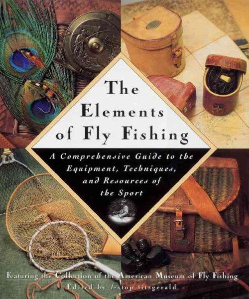 The Elements of Fly fishing : A Comprehensive Guide to the Equipment, Techniques, and Resources of the Sport cover
