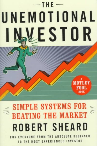 The Unemotional Investor : Simple Systems for Beating the Market
