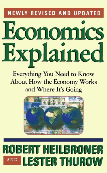 Economics Explained: Everything You Need to Know About How the Economy Works and Where It's Going cover