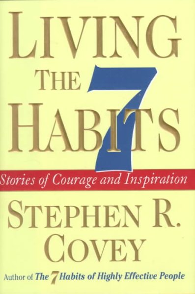 Living the 7 Habits Stories of Courage and Inspiration cover