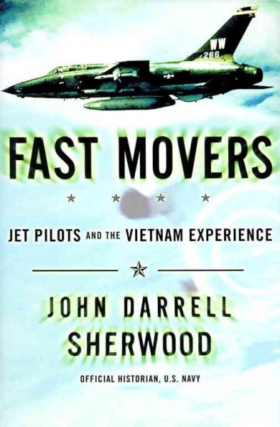 Fast Movers: Jet Pilots and the Vietnam Experience cover