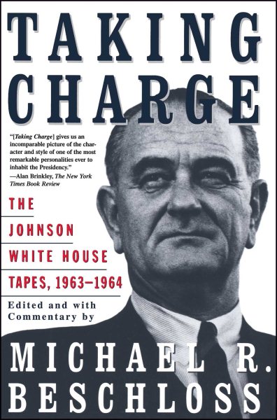 Taking Charge: The Johnson White House Tapes 1963 1964 cover