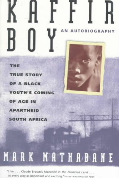 Kaffir Boy: An Autobiography--The True Story of a Black Youth's Coming of Age in Apartheid South Africa cover