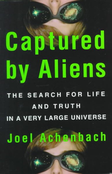 Captured By Aliens: The Search for Life and Truth in a Very Large Universe cover