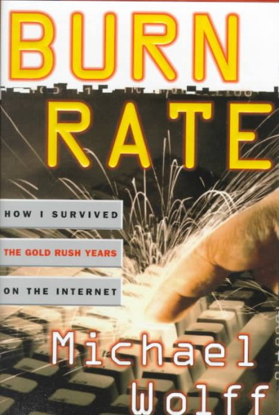 Burn Rate : How I Survived the Gold Rush Years on the Internet cover