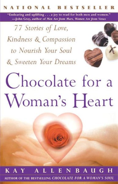 Chocolate For A Womans Heart: 77 Stories Of Love, Kindness & Compassion to Nourish Your Soul & Sweeten Your Dreams cover