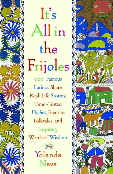 It's All In The Frijoles: 100 Famous Latinos Share Real Life Stories Time Tested Dichos Favorite Folkta cover