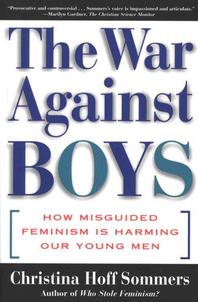 The WAR AGAINST BOYS: How Misguided Feminism Is Harming Our Young Men cover