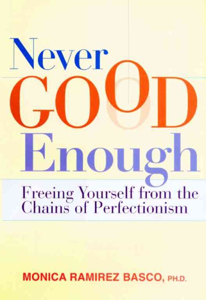 Never Good Enough: Freeing Yourself from the Chains of Perfectionism cover