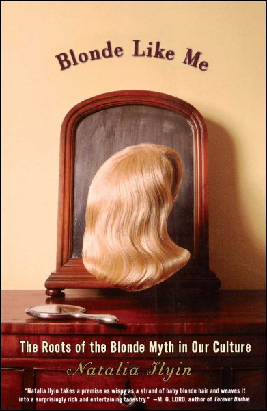 Blonde Like Me: The Roots of the Blonde Myth in Our Culture cover