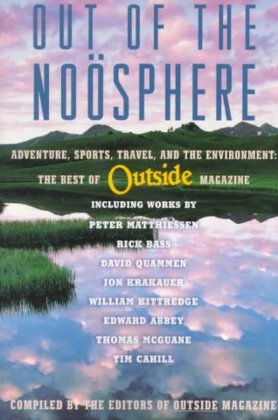 Out of the Noosphere: Adventure, Sports, Travel, and the Environment: The Best of Outside Magazine cover