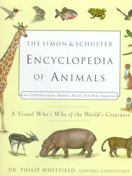 The Simon & Schuster Encyclopedia of Animals: A Visual Who's Who of the World's Creatures cover