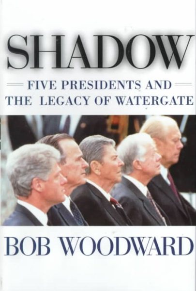 Shadow: Five Presidents and the Legacy of Watergate cover