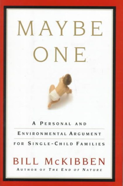 Maybe One: A Personal and Environmental Argument for Single Child Families
