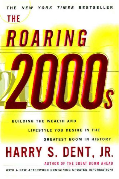 The Roaring 2000s: Building The Wealth And Lifestyle You Desire In The Greatest Boom In History cover