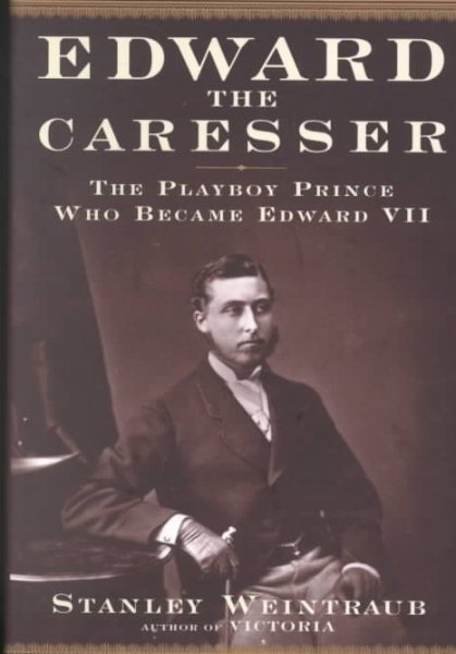 Edward the Caresser: The Playboy Prince Who Became Edward VII cover