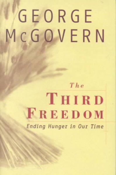 The Third Freedom: Ending Hunger In Our Time