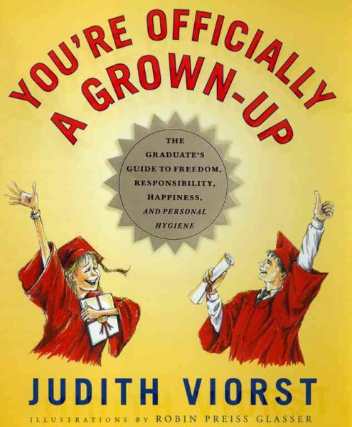 You're Officially a Grown-up: The Graduate's Guide to Freedom, Responsibility, Happiness, and Personal Hygiene cover