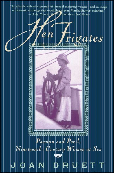 HEN FRIGATES: Passion and Peril, Nineteenth-Century Women at Sea cover