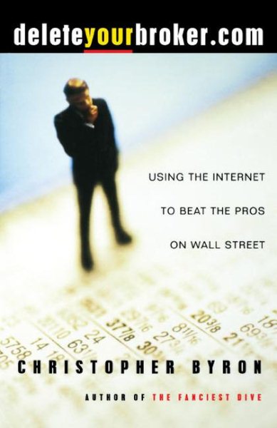deleteyourbroker.com: Using the Internet to Beat the Pros on Wall Street cover