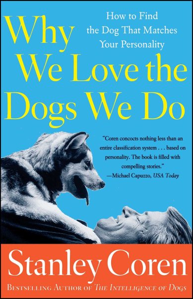 Why We Love the Dogs We Do: How to Find the Dog That Matches Your Personality cover