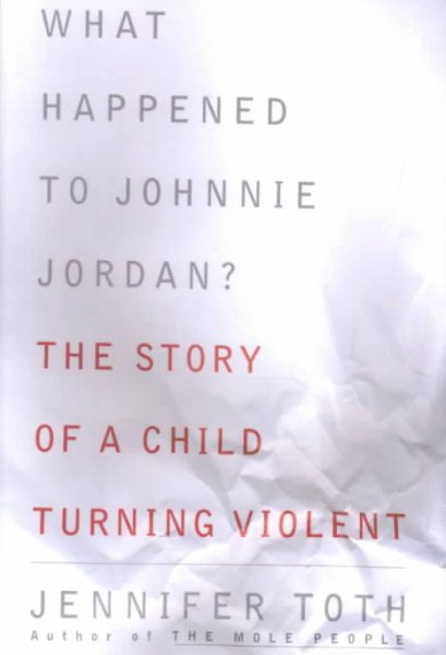 What Happened to Johnnie Jordan? The Story of a Child Turning Violent cover