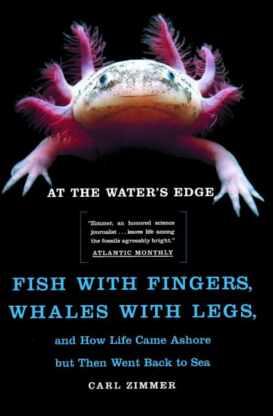 At the Water's Edge : Fish with Fingers, Whales with Legs, and How Life Came Ashore but Then Went Back to Sea cover