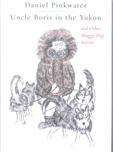 Uncle Boris in the Yukon and Other Shaggy Dog Stories cover