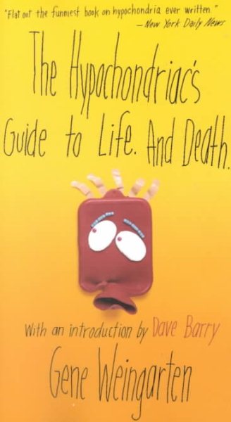 The Hypochondriac's Guide to Life. And Death.