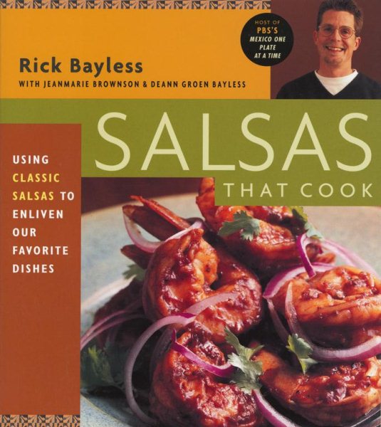 Salsas That Cook : Using Classic Salsas To Enliven Our Favorite Dishes cover