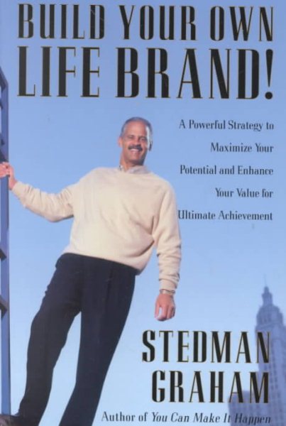 Build Your Own Life Brand! : A Powerful Strategy to Maximize Your Potential and Enhance Your Value for Ultimate Achievement cover