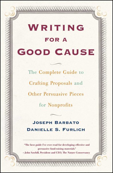 Writing for a Good Cause: The Complete Guide to Crafting Proposals and Other Persuasive Pieces for Nonprofits cover