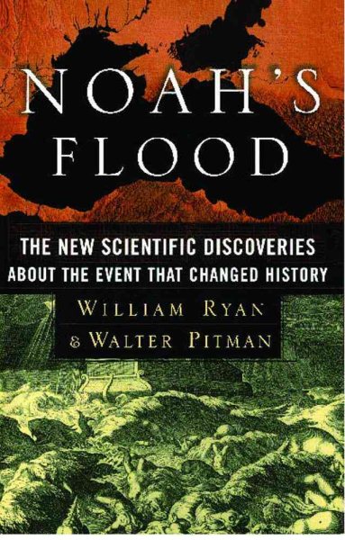 Noah's Flood: The New Scientific Discoveries About The Event That Changed History cover