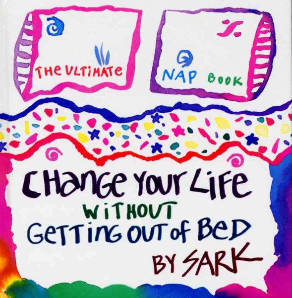 Change Your Life Without Getting Out of Bed: The Ultimate Nap Book cover