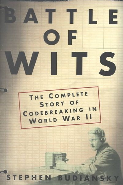 Battle Of Wits: The Complete Story of Codebreaking in World War II cover