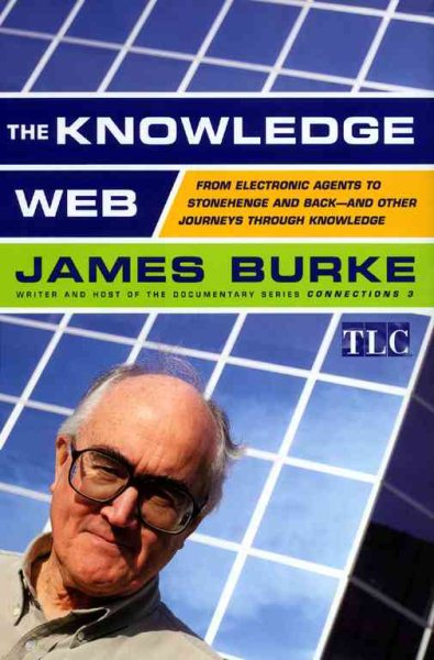 The Knowledge Web: From Electronic Agents to Stonehenge and Back -- And Other Journeys Through Knowledge cover