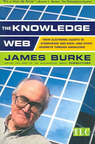 The Knowledge Web : From Electronic Agents to Stonehenge and Back -- And Other Journeys Through Knowledge cover