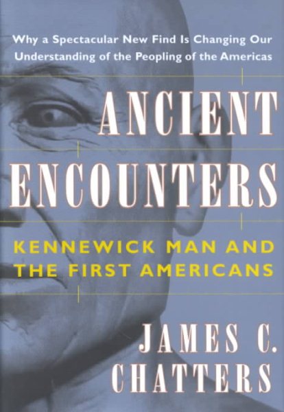 Ancient Encounters: Kennewick Man and the First Americans cover