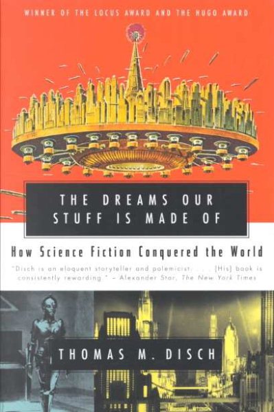 The DREAMS OUR STUFF IS MADE OF: How Science Fiction Conquered the World cover