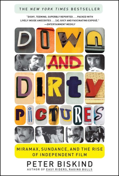 Down and Dirty Pictures: Miramax, Sundance, and the Rise of Independent Film cover