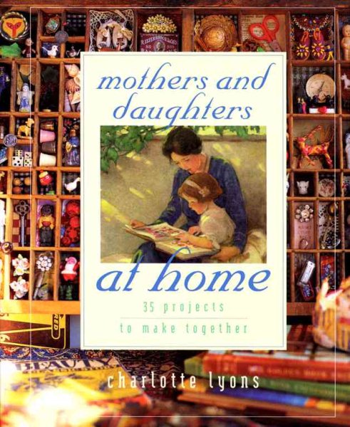 Mothers and Daughters at Home: 35 Projects to Make Together cover