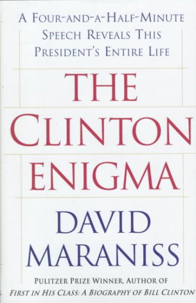 The CLINTON ENIGMA : A FOUR AND A HALF MINUTE SPEECH REVEALS THIS PRESIDENT'S ENTIRE LIFE cover