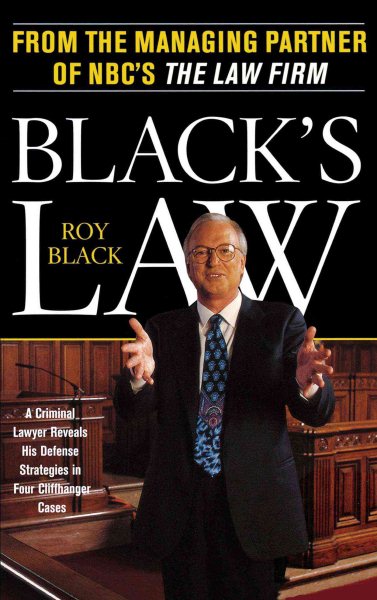 Black's Law: A Criminal Lawyer Reveals His Defense Strategies in Four Cliffhanger Cases cover