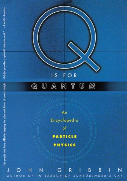 Q IS FOR QUANTUM: An Encyclopedia of Particle Physics