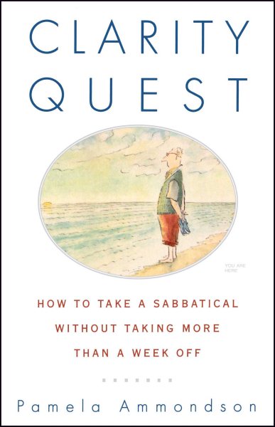 Clarity Quest: How to Take a Sabbatical Without Taking More Than a Week Off cover