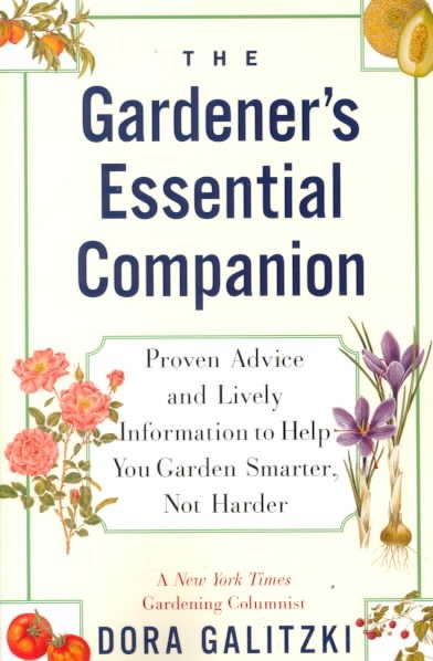The GARDENER'S ESSENTIAL COMPANION: Proven Advice and Lively Information to Help You Garden Smarter, Not Harder cover