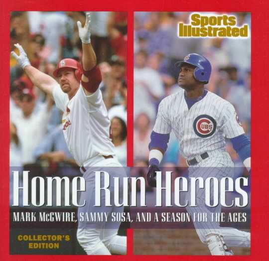 Home Run Heroes: Mark McGwire, Sammy Sosa, and a Season for the Ages cover