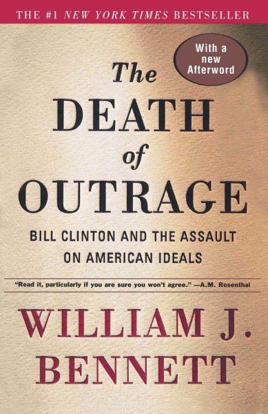 The Death of Outrage: Bill Clinton and the Assault on American Ideals cover